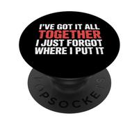 Got It Together Just Forgot Where I Put It |- PopSockets PopGrip Adhesivo