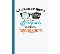 Got My Cataracts Removed So I Can Clearly See Who's Been Stressing Me Out: Funny eye surgery recovery journal with humor prompts, reflections, and encouragement for healing days