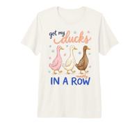 Got My Ducks In A Row Mostly Funny Sarcastic Saying Camiseta Premium
