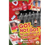 Got; Not Got: Liverpool: The Lost World of Liverpool Football Club