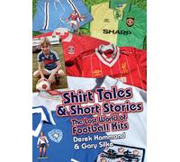Got; Not Got: Shirt Tales & Short Stories: The Lost World of Classic Football Kits