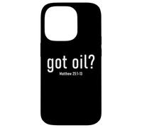 Got Oil? Rapture & Second Coming Matthew 25 Reminder Faith Carcasa para iPhone 14 Pro