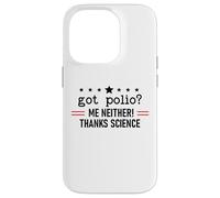 Got Polio Me Neither Thanks Science Trust Science Not Morons Carcasa para iPhone 14 Pro