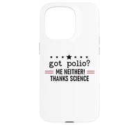 Got Polio Me Neither Thanks Science Trust Science Not Morons Carcasa para iPhone 15 Pro