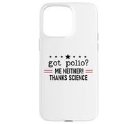 Got Polio Me Neither Thanks Science Trust Science Not Morons Carcasa para iPhone 15 Pro MAX