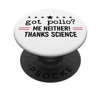 Got Polio Me Neither Thanks Science Trust Science Not Morons PopSockets PopGrip Adhesivo