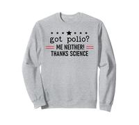 Got Polio Me Neither Thanks Science Trust Science Not Morons Sudadera