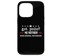Got Polio Me Neither Thanks Vaccine Trust Science Not Morons Carcasa para iPhone 13 Pro