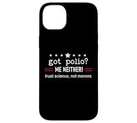 Got Polio Me Neither Thanks Vaccine Trust Science Not Morons Carcasa para iPhone 14 Plus