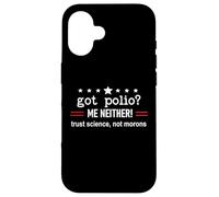 Got Polio Me Neither Thanks Vaccine Trust Science Not Morons Carcasa para iPhone 16