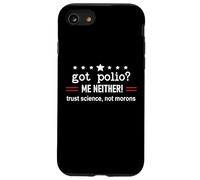 Got Polio Me Neither Thanks Vaccine Trust Science Not Morons Carcasa para iPhone SE (2020) / 7/8