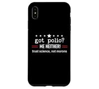 Got Polio Me Neither Thanks Vaccine Trust Science Not Morons Carcasa para iPhone XS MAX
