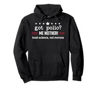 Got Polio Me Neither Thanks Vaccine Trust Science Not Morons Sudadera con Capucha