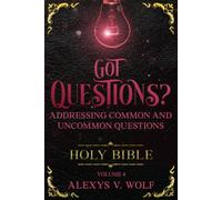 Got Questions: Answering Common and Uncommon Questions, vol 4