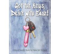 Got the Keys, Drive with Ease! A Word Search Book for New Girl Drivers: New Girl Driver Gifts - Enjoyable Large Print Word Find Puzzles with Road ... Drivers, Fun Screen-Free Brain Exercise
