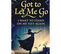 GOT TO LET ME GO: I want to stand on my feet again