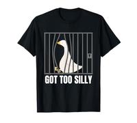 Got Too Silly Funny Goose Pun Humor Men Women Camiseta