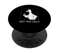 Got Too Silly Funny Goose Pun Humor Men Women PopSockets PopGrip Adhesivo