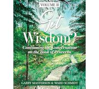 Got Wisdom?: Continuing the Conversation on the Book of Proverbs: 2