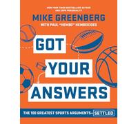 Got Your Answers: The 100 Greatest Sports Arguments Settled