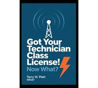 Got Your Technician Class License! Now What?: Edition: Standard 6×9 Desk Edition (Practical Amateur Radio Series)
