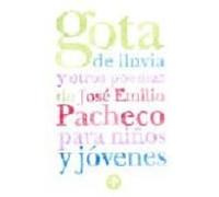 gota de lluvia y otros poemas de jose emilio pacheco para niños y jove