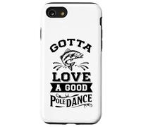 Gota Love A Good Pole Dance, divertida broma de pesca, pescador Carcasa para iPhone SE (2020) / 7 / 8