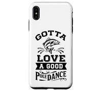 Gota Love A Good Pole Dance, divertida broma de pesca, pescador Carcasa para iPhone XS Max
