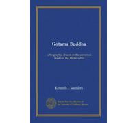Gotama Buddha: a biography, (based on the canonical books of the Theravadin)