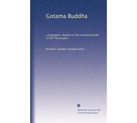 Gotama Buddha: a biography, (based on the canonical books of the Theravadin)