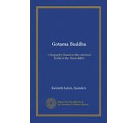 Gotama Buddha (c.2): a biography (based on the canonical books of the Theravadin)