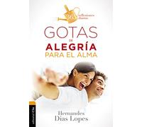 GOTAS DE ALEGRÍA PARA EL ALMA: 365 REFLEXIONES DIARIAS (DEVOCIONALES)