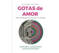 Gotas de Amor (Segunda Edición): Que cada Respiración encuentre su Sentido