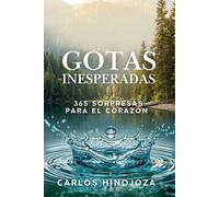 Gotas Inesperadas: 365 Sorpresas para el Corazón