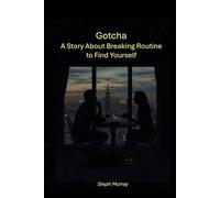 Gotcha: A Story About Breaking Routine to Find Yourself