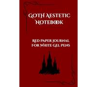 Goth Aesthetic Notebook: Red Paper Journal for White Gel Pens | Gothic Writing Journal for Dark Academia, Poetry, Sketching & Alternative Art: Red ... Gel Pens, Gothic Writing, Poetry & Sketching