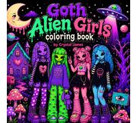 Goth Alien Girls Coloring Book: Cute & Creepy Kawaii Coloring Pages Featuring Alien Girls, Cosmic Quotes, UFOs, Mushrooms, Stars, Hearts & Spooky Cute Vibes (8.5 × 8.5 Square Edition)
