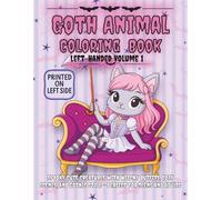 Goth Animal Left-Handed Coloring Book Volume 1: Spooky Cute Creatures with Witchy Outfits, Cozy Scenes, and Gothic Style - Perfect for Teens and Adults (Goth Animals Coloring Book)