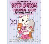 Goth Animal Left-Handed Coloring Book Volume 2: Spooky Cute Creatures with Witchy Outfits, Cozy Scenes, and Gothic Style - Perfect for Teens and Adults (Goth Animals Coloring Book)