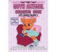 Goth Animal Left-Handed Coloring Book Volume 3: Spooky Cute Creatures with Witchy Outfits, Cozy Scenes, and Gothic Style - Perfect for Teens and Adults (Goth Animals Coloring Book)