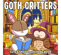 Goth Critters: Charming Frights Coloring Pages Featuring Spooky Animal Friends Illustrations for Adults and Teens Stress Relief and Relaxation