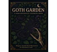 Goth Garden: A Dark Botanical Coloring Book