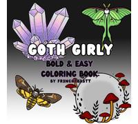 Goth Girly Alternative Baddie Elder Emo: Coloring Book for Adults and Kids, Bold and Easy, Simple and Big Designs for Relaxation Featuring a Variety of Skulls, Bugs and Crystals (Bold & Easy Coloring)