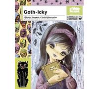 GOTH-ICKY: A Macabre Menagerie Of Morbid Monstrosities (A Pop Ink Book)