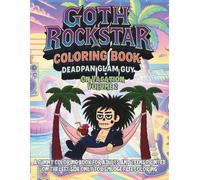 Goth Rockstar Coloring Book: Deadpan Glam Guy on Vacation Volume 2: A Funny Coloring Book for Adults and Teens - A Glam Goth Rockstar on the World’s Most Boring Trip (Rock Star Life After Fame)
