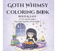 Goth Whimsy Coloring Book: Bold & Easy Cute Goth Girls & Cozy Scenes to Color