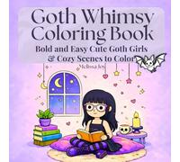 Goth Whimsy Coloring Book: Bold & Easy Cute Goth Girls & Cozy Scenes to Color (Melissa Joy Creations)