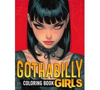 Gothabilly Girls Coloring Book: Rebel Rockabilly Graveyard Coloring Book featuring Edgy Goth Fashion Girls and Bold Retro Alternative Style Art for All Ages