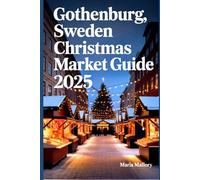GOTHENBURG, SWEDEN CHRISTMAS MARKET GUIDE 2025: A Traveler’s Companion to the Heart of Nordic Festivities: 27 (Travel To Paradise)