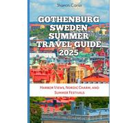Gothenburg Sweden Summer Travel Guide 2025: Harbor Views, Nordic Charm, and Summer Festivals (Travel Books and Tour Guides)